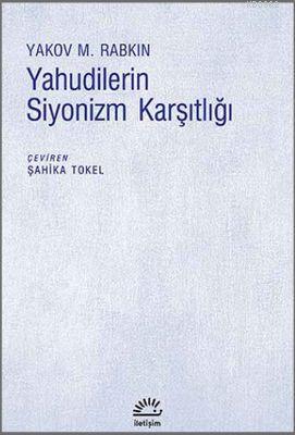 Yahudilerin Siyonizm Karşıtlığı - Yakov M. Rabkin | Yeni ve İkinci El 