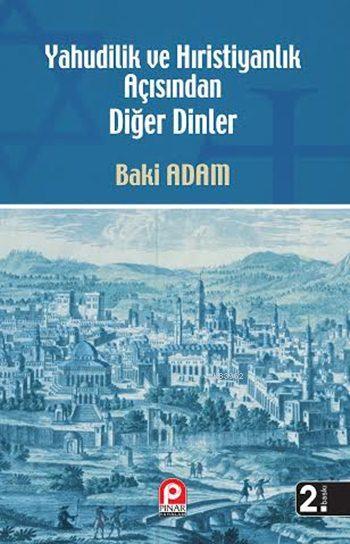 Yahudilik ve Hıristiyanlık Açısından Diğer Dinler - Baki Adam | Yeni v