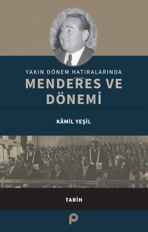 Yakın Dönem Hatıralarında Menderes ve Dönemi - Kamil Yeşil | Yeni ve İ