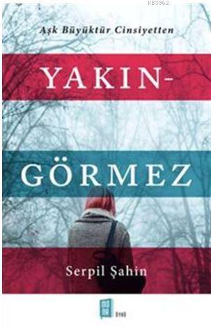 Yakın - Görmez - Serpil Şahin | Yeni ve İkinci El Ucuz Kitabın Adresi