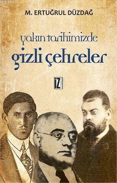 Yakın Tarihimizde Gizli Çehreler - M. Ertuğrul Düzdağ | Yeni ve İkinci