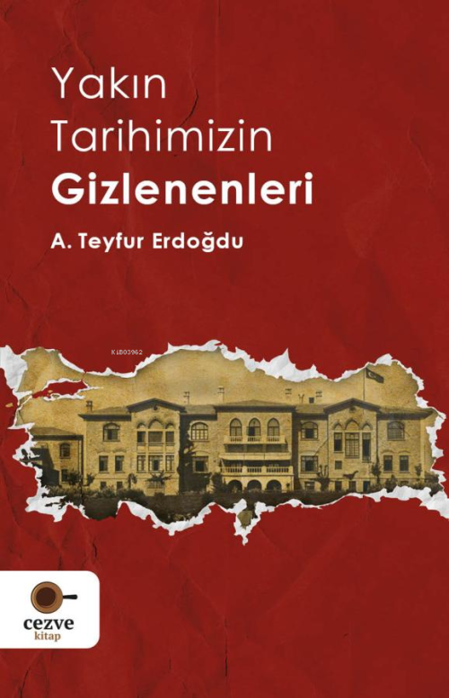 Yakın Tarihimizin Gizlenenleri - A. Teyfur Erdoğdu | Yeni ve İkinci El