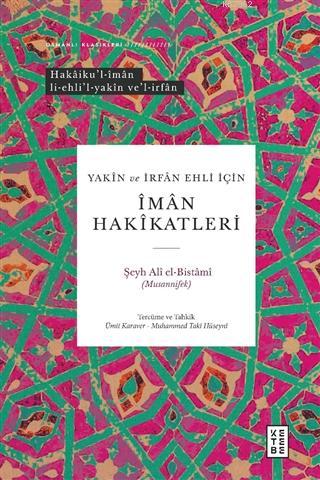 Yakin ve İrfan Ehli İçin İman Hakikatleri - Şeyh Ali El - Bistami (Mus