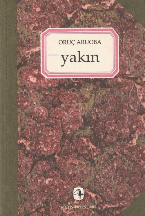 Yakın - Oruç Aruoba | Yeni ve İkinci El Ucuz Kitabın Adresi