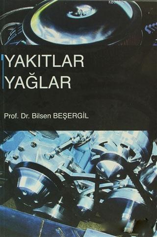 Yakıtlar Yağlar - Bilsen Beşergil | Yeni ve İkinci El Ucuz Kitabın Adr