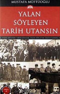 Yalan Söyleyen Tarih Utansın 9 - Mustafa Müftüoğlu | Yeni ve İkinci El