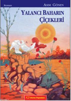 Yalancı Baharın Çiçekleri - Asım Gönen | Yeni ve İkinci El Ucuz Kitabı