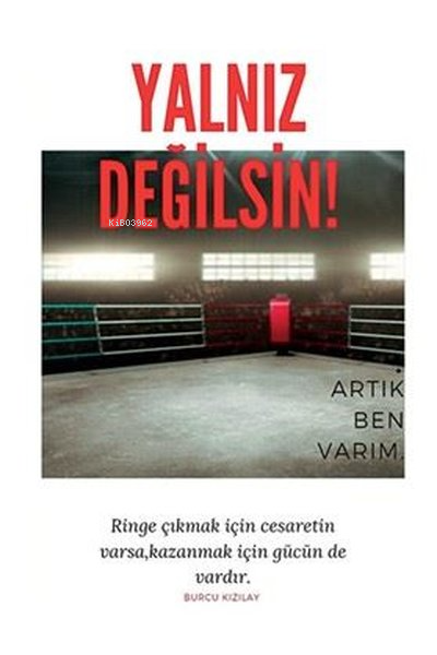 Yalnız Değilsin! Artık Ben Varım - Burcu Kızılay | Yeni ve İkinci El U