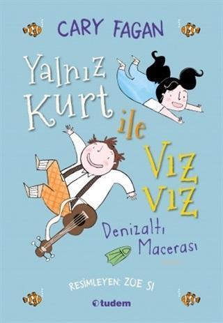 Yalnız Kurt ile Vız Vız - Denizaltı Macerası - Cary Fagan | Yeni ve İk