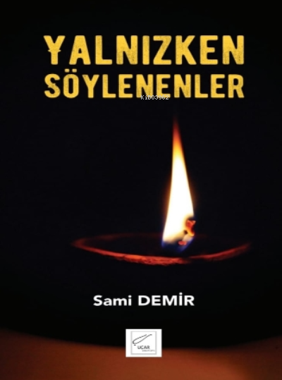 Yalnızken Söylenenler - Sami Demir | Yeni ve İkinci El Ucuz Kitabın Ad