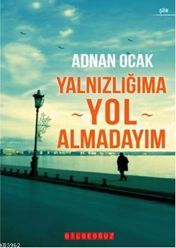 Yalnızlığıma Yol Almadayım - Adnan Ocak | Yeni ve İkinci El Ucuz Kitab