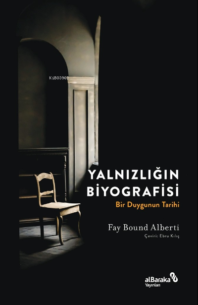 Yalnızlığın Biyografisi - Fay Bound Alberti | Yeni ve İkinci El Ucuz K