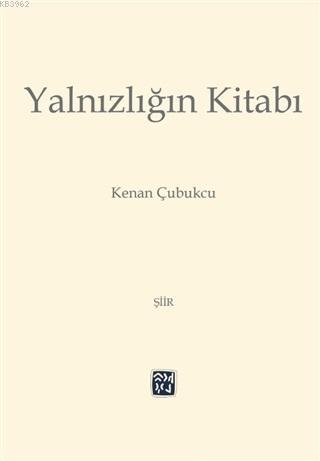 Yalnızlığın Kitabı - Kenan Çubukcu | Yeni ve İkinci El Ucuz Kitabın Ad