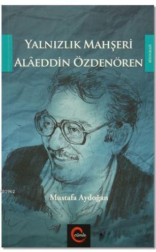 Yalnızlık Mahşeri Alaeddin Özdenören - Mustafa Aydoğan | Yeni ve İkinc