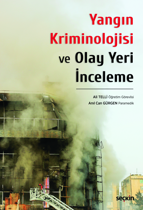 Yangın Kriminolojisi ve Olay Yeri İnceleme - Ali Telli | Yeni ve İkinc