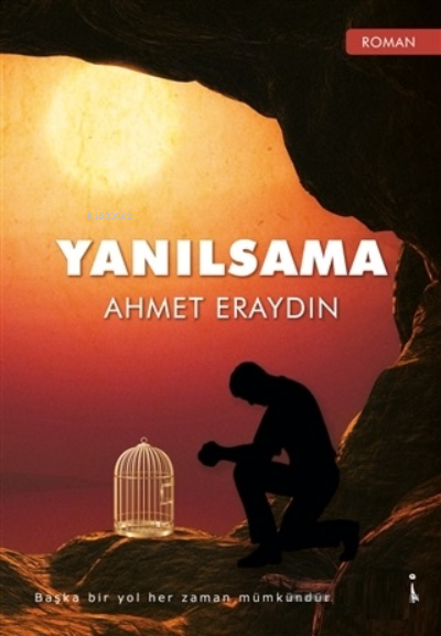 Yanılsama Başka Bir Yol Her Zaman Mümkündür... - Ahmet Eraydın | Yeni 