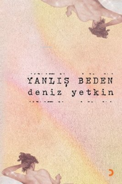 Yanlış Beden - Deniz Yetkin | Yeni ve İkinci El Ucuz Kitabın Adresi