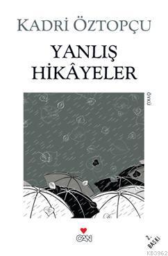 Yanlış Hikayeler - Kadri Öztopçu | Yeni ve İkinci El Ucuz Kitabın Adre