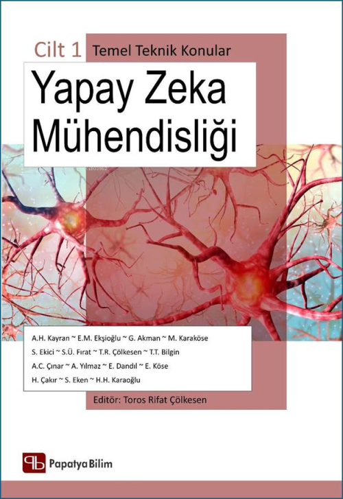 Yapay Zeka Mühendisliği Cilt 1. Temel Teknik Konular - Toros Rifat Çöl