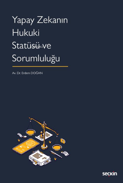 Yapay Zekanın Hukuki Statüsü ve Sorumluluğu - Erdem Doğan | Yeni ve İk