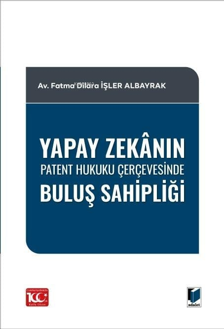 Yapay Zekânın Patent Hukuku Çerçevesinde Buluş Sahipliği - Fatma Dilar