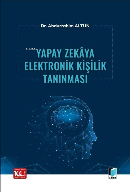 Yapay Zekâya Elektronik Kişilik Tanınması - Abdurrahim Altun | Yeni ve