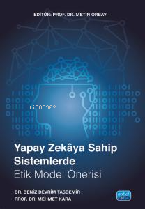 Yapay Zekâya Sahip Sistemlerde Etik Model Önerisi - Metin Orbay | Yeni