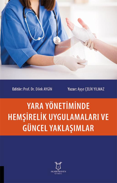 Yara Yönetiminde Hemşirelik Uygulamaları ve Güncel Yaklaşımlar - Ayşe 