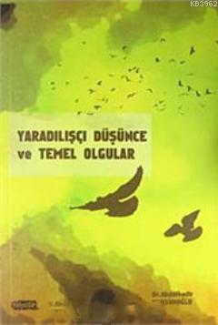 Yaradılışçı Düşünce ve Temel Olgular - Abdülkadir Dursunoğlu | Yeni ve