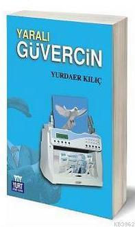 Yaralı Güvercin - Yurdaer Kılıç | Yeni ve İkinci El Ucuz Kitabın Adres