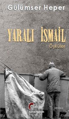 Yaralı İsmail Öyküler - Gülümser Heper | Yeni ve İkinci El Ucuz Kitabı