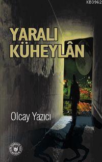 Yaralı Küheylân - Olcay Yazıcı | Yeni ve İkinci El Ucuz Kitabın Adresi