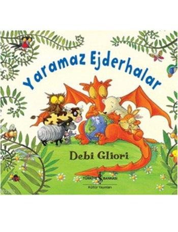 Yaramaz Ejderhalar - Debi Gliori | Yeni ve İkinci El Ucuz Kitabın Adre