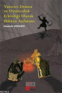 Yaratıcı Drama ve Oyunculuk Etkinliği Olarak Hikâye Anlatımı - Mustafa