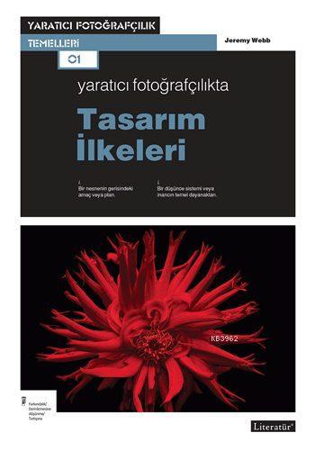 Yaratıcı Fotoğrafçılıkta Tasarım İlkeleri - Jeremy Webb | Yeni ve İkin