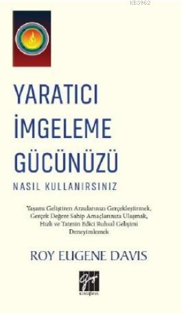 Yaratıcı İmgeleme Gücünüzü Nasıl Kullanırsınız - Roy Eugene Davis | Ye