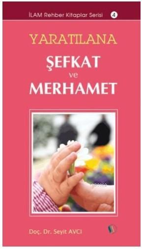 Yaratılana Şefkat ve Merhamet - Seyit Avcı | Yeni ve İkinci El Ucuz Ki