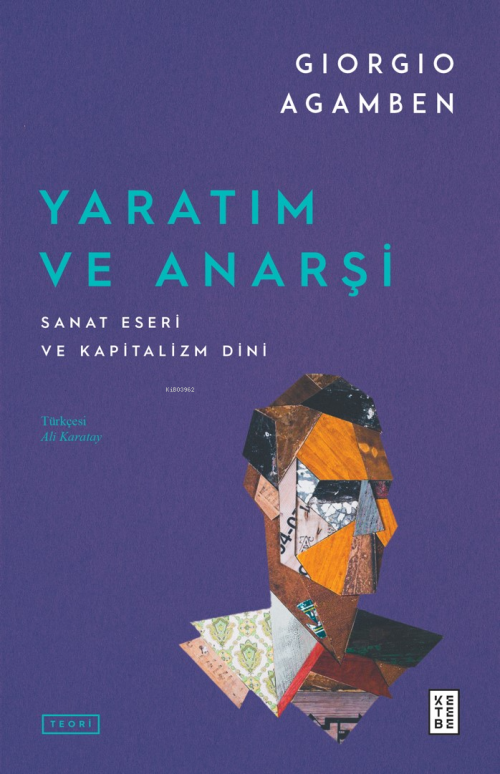 Yaratım ve Anarşi;Sanat Eseri ve Kapitalizm Dini - Giorgio Agamben | Y