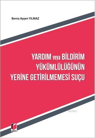 Yardım ve Bildirim Yükümlülüğünün Yerine Getirilmemesi Suçu - Berna Ay