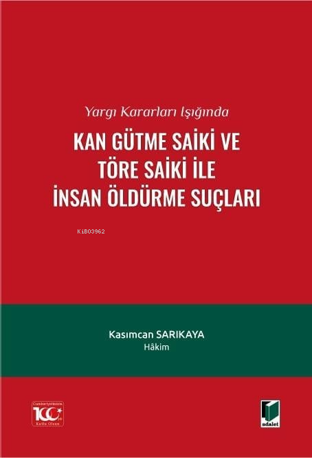 Yargı Kararları Işığında Kan Gütme Saiki ve Töre Saiki ile İnsan Öldür