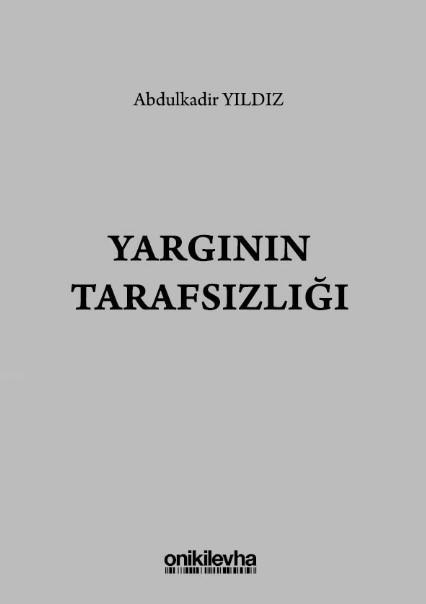 Yargının Tarafsızlığı - Abdulkadir Yıldız | Yeni ve İkinci El Ucuz Kit