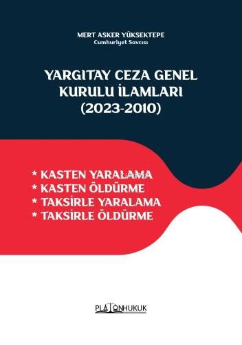 Yargıtay Ceza Genel Kurulu İlamları (2023‐2010) ;Kasten Yaralama - Kas