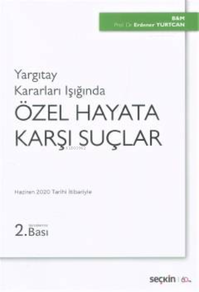 Yargıtay Kararları Işığında;Özel Hayata Karşı Suçla - Erdener Yurtcan 