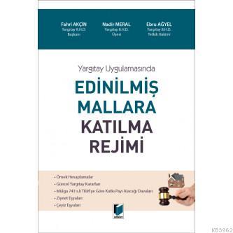 Yargıtay Uygulamasında Edinilmiş Mallara Katılma Rejimi - Fahri Akçin 