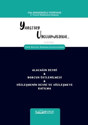 Yargıtay Uygulamasında Türk Borçlar Kanunu Çerçevesinde Alacağın Devri