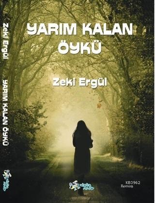 Yarım Kalan Öykü - Zeki Ergül | Yeni ve İkinci El Ucuz Kitabın Adresi