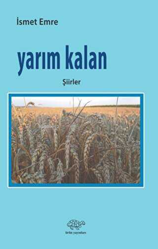 Yarım Kalan;Şiirler - İsmet Emre | Yeni ve İkinci El Ucuz Kitabın Adre