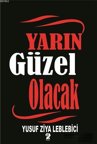 Yarın Güzel Olacak - Yusuf Ziya Leblebici | Yeni ve İkinci El Ucuz Kit