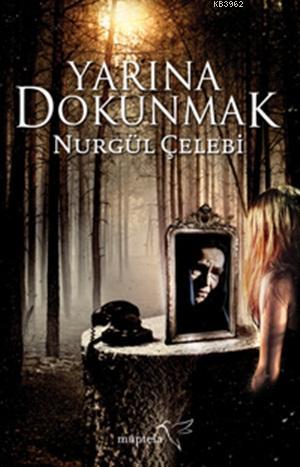 Yarına Dokunmak - Nurgül Çelebi | Yeni ve İkinci El Ucuz Kitabın Adres