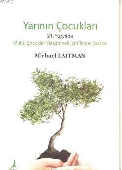 Yarının Çocukları - Micharl Laitman | Yeni ve İkinci El Ucuz Kitabın A